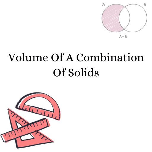  Volume of a Combination of Solids 